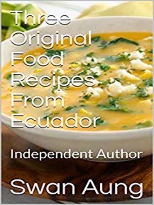 cover image of Three Original Food Recipes From Ecuador